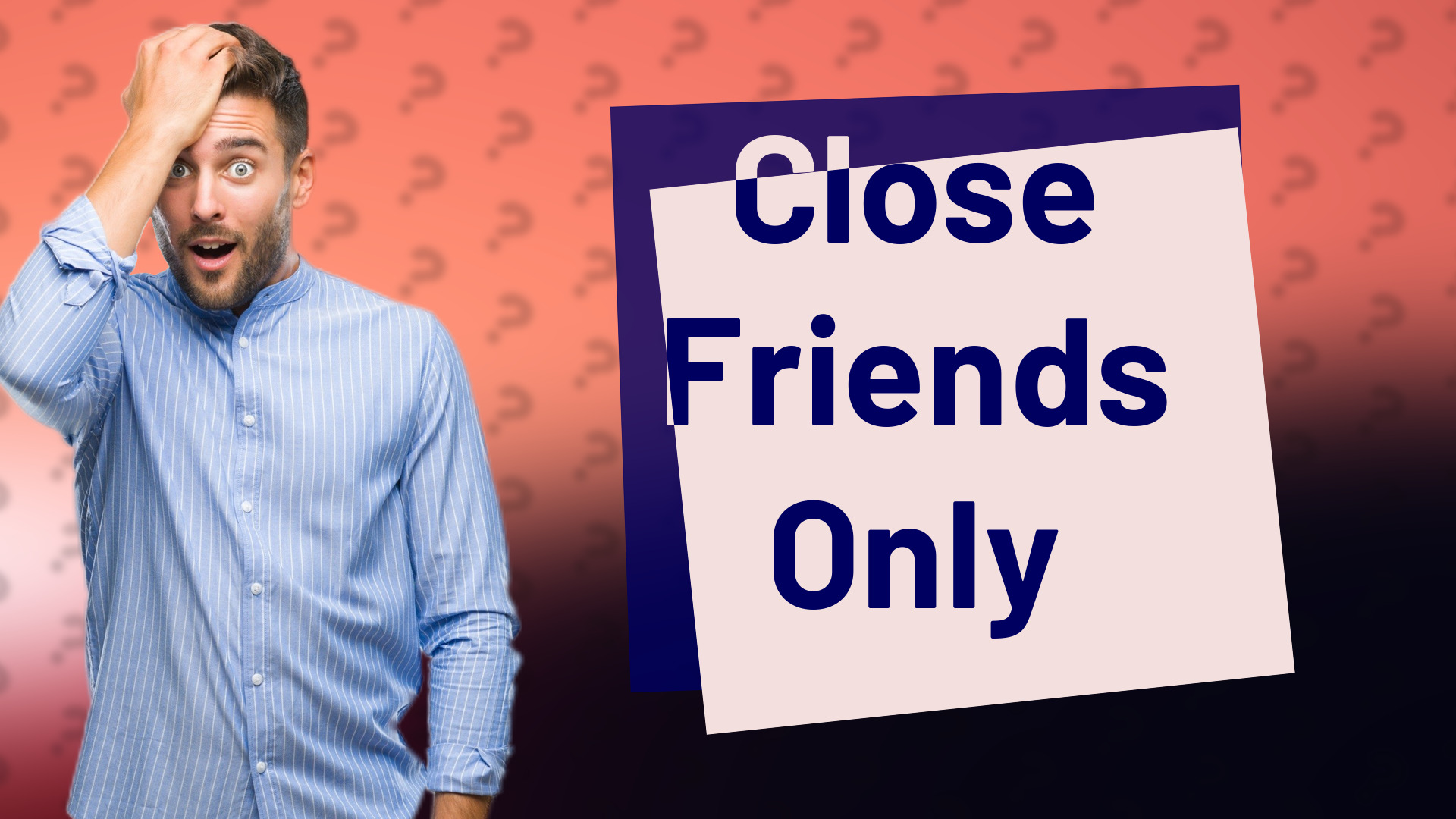Close Friends Only