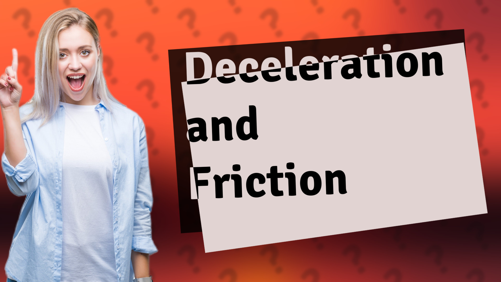 Deceleration and Friction