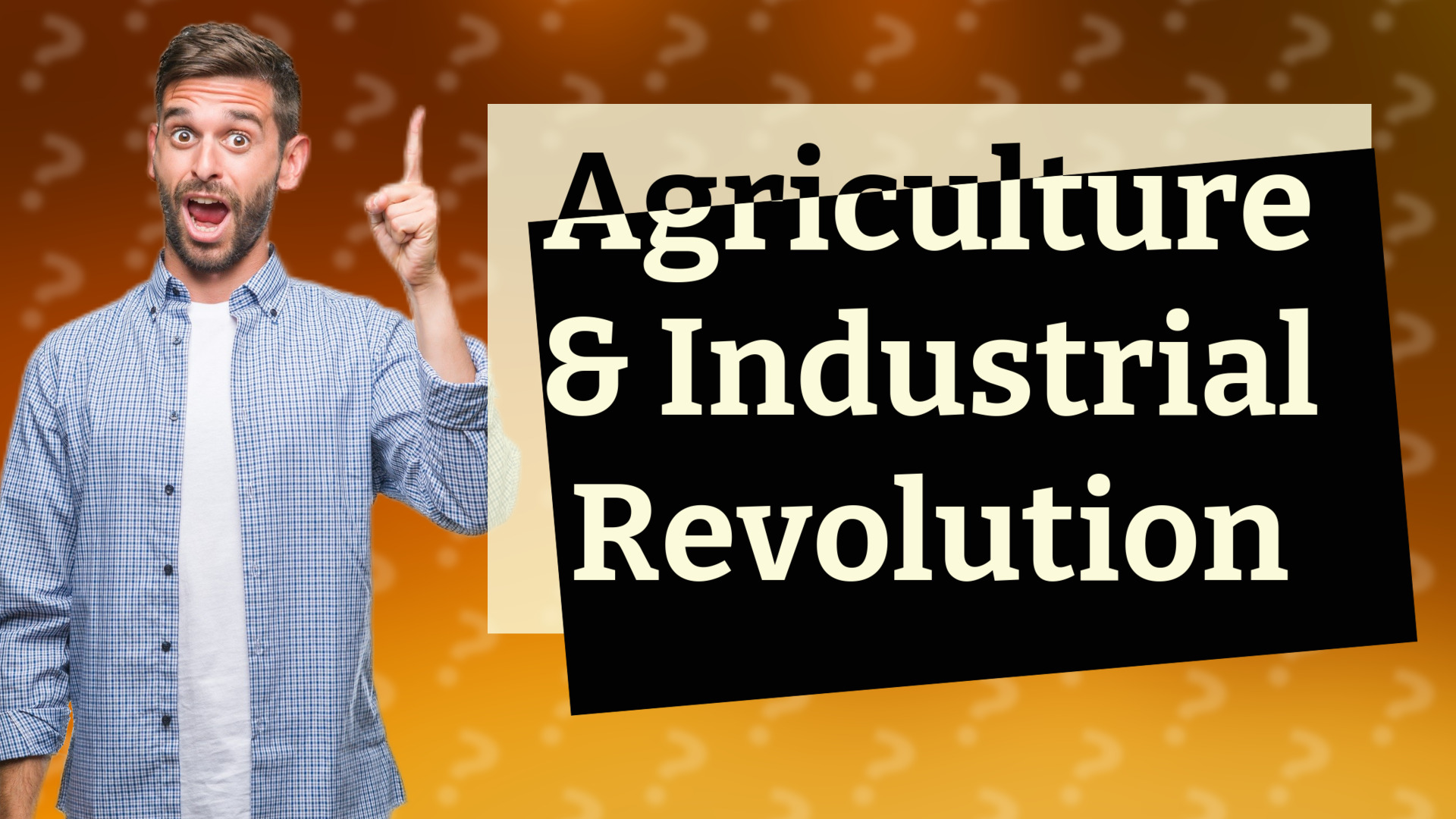 Agriculture & Industrial Revolution