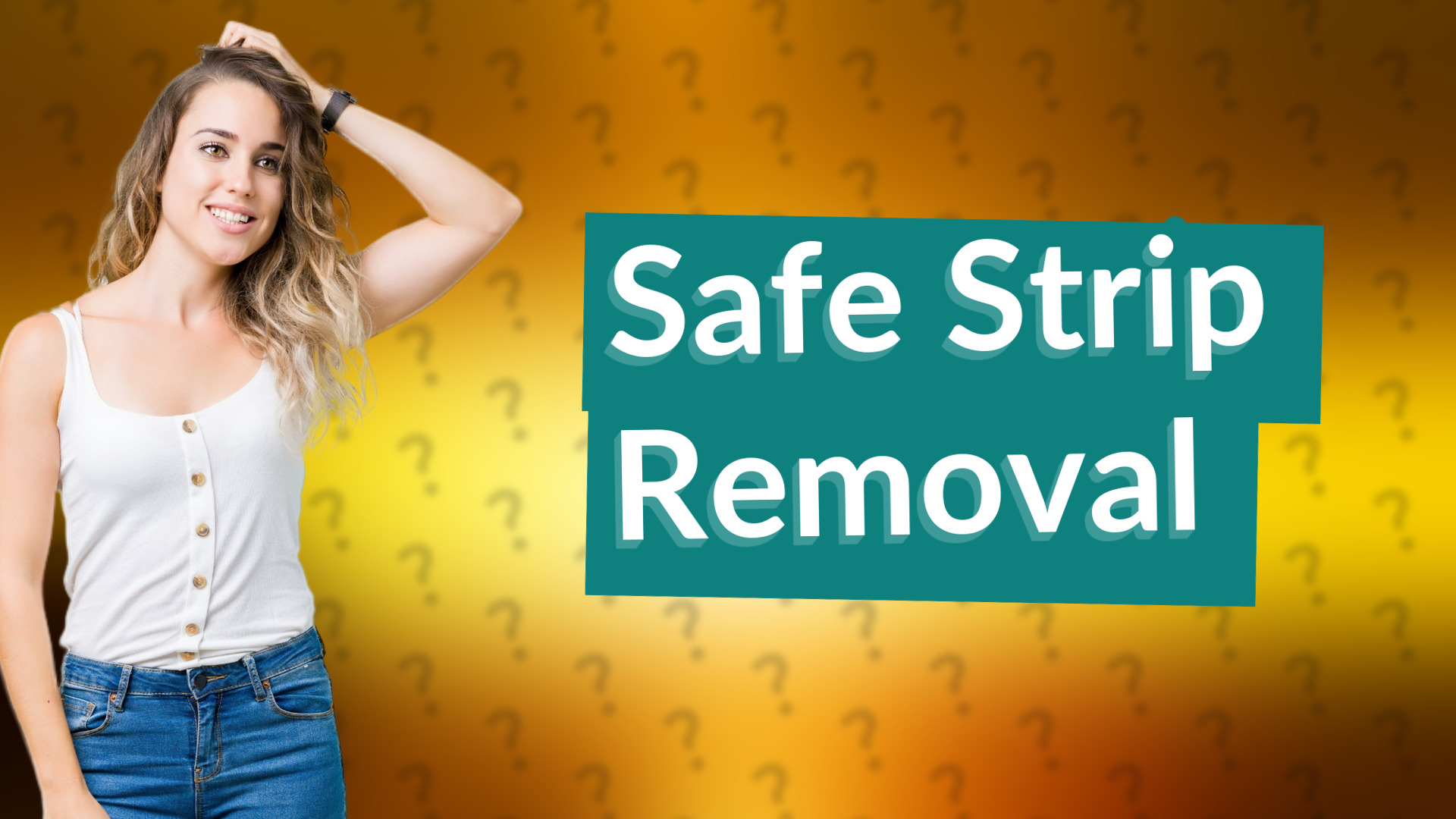 Safe Strip Removal