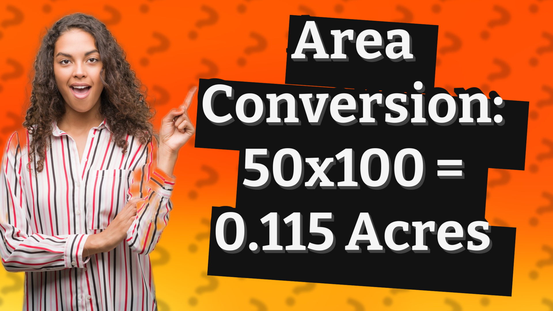 Area Conversion: 50x100 = 0.115 Acres