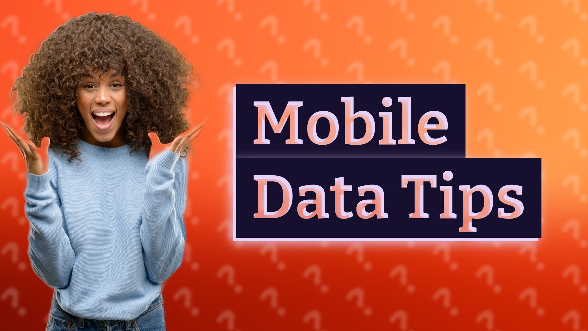Mobile Data Tips