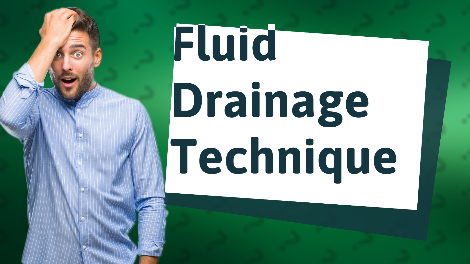 Fluid Drainage Technique