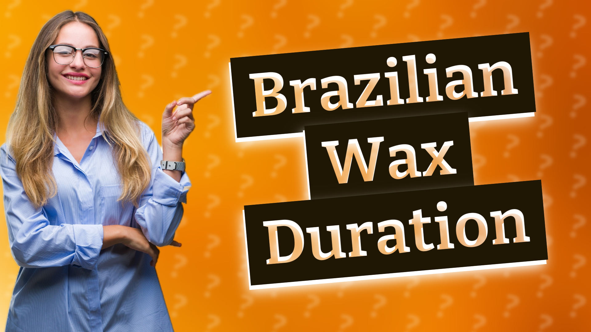 Brazilian Wax Duration
