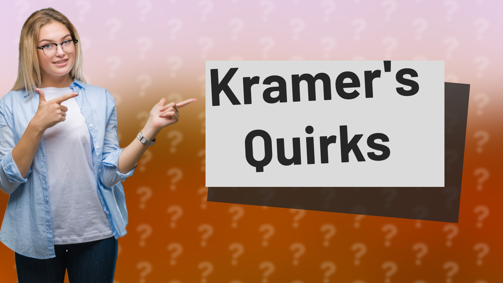 Kramer's Quirks