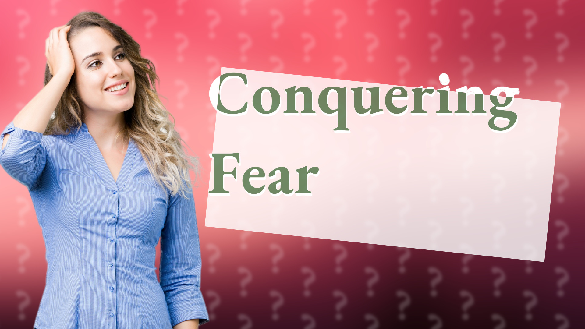 Conquering Fear