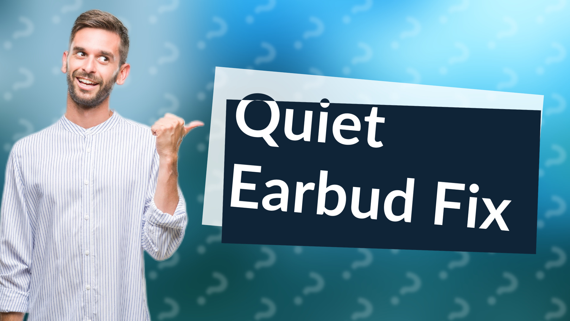 Quiet Earbud Fix