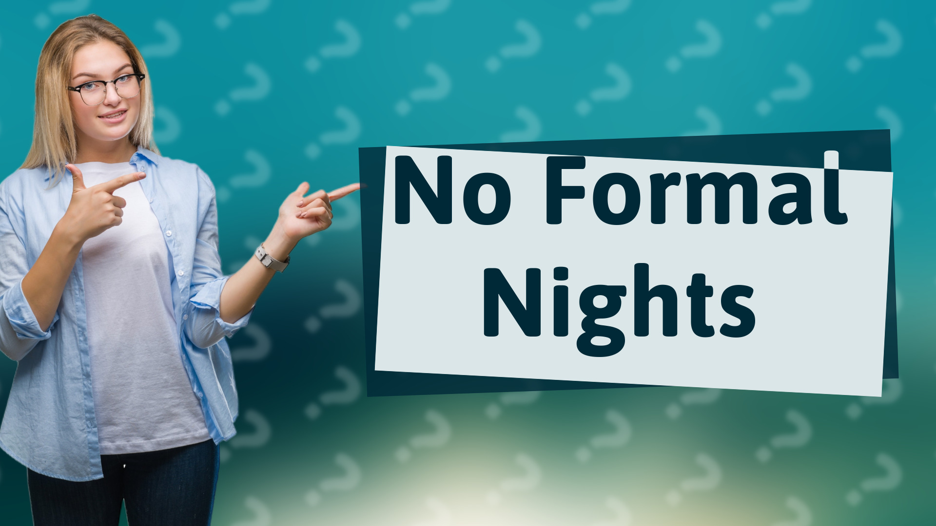 No Formal Nights