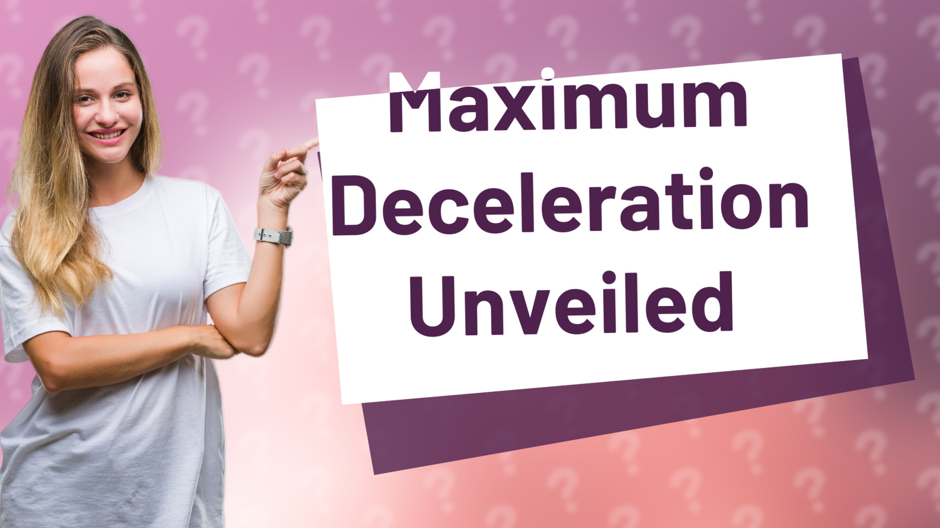 Maximum Deceleration Unveiled