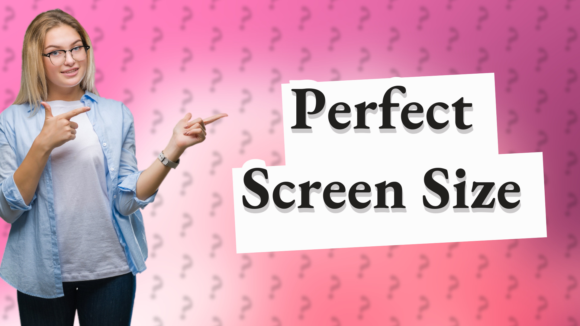 Perfect Screen Size
