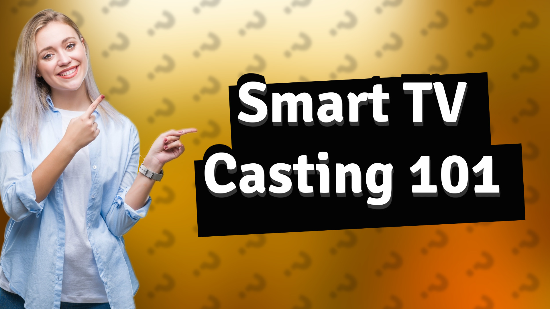 Smart TV Casting 101