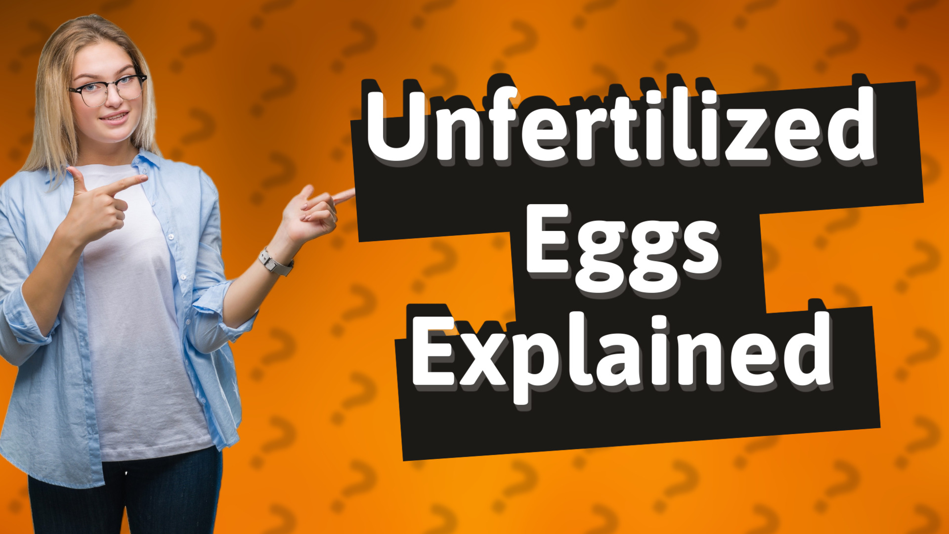Unfertilized Eggs Explained