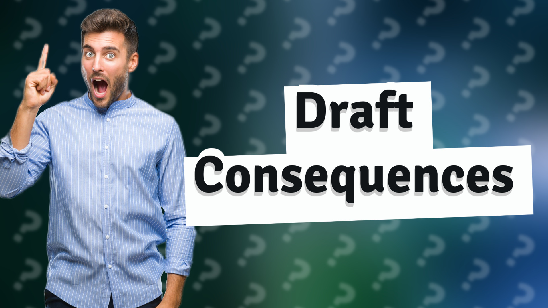 Draft Consequences