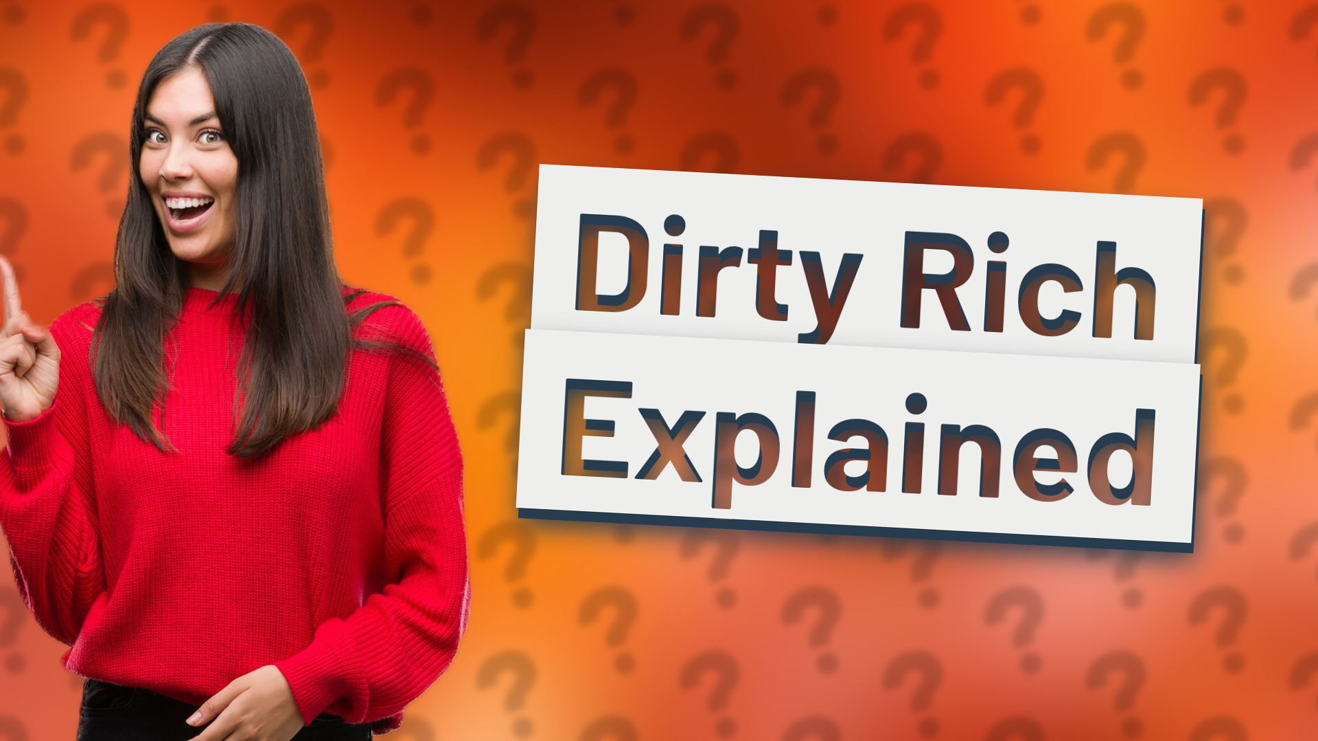 Dirty Rich Explained