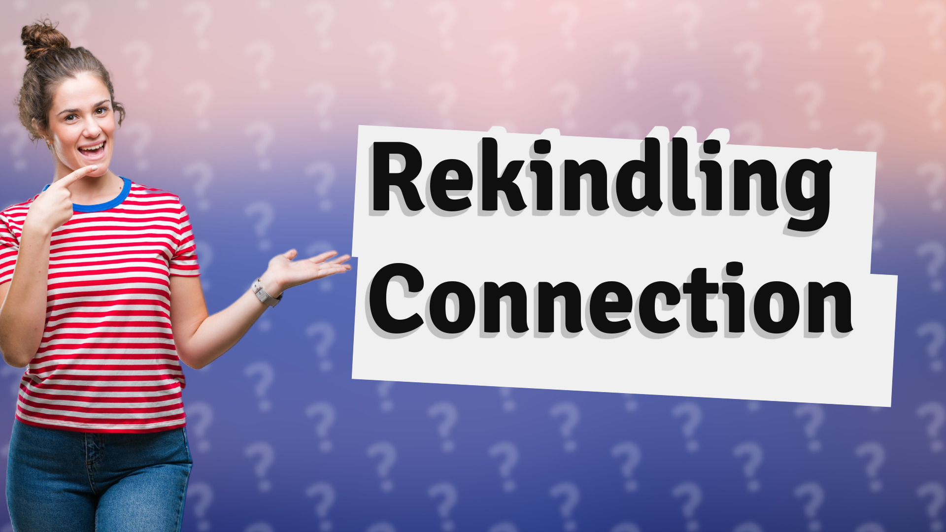 Rekindling Connection