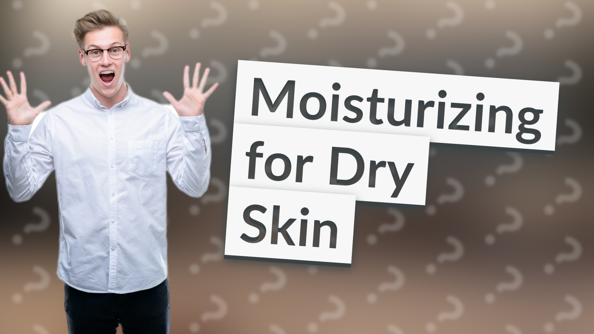 Moisturizing for Dry Skin