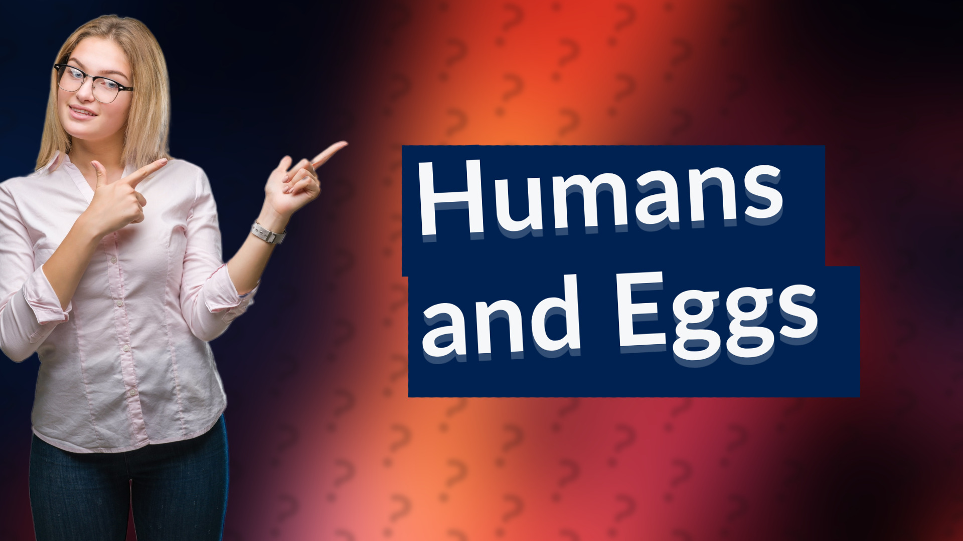 Humans and Eggs