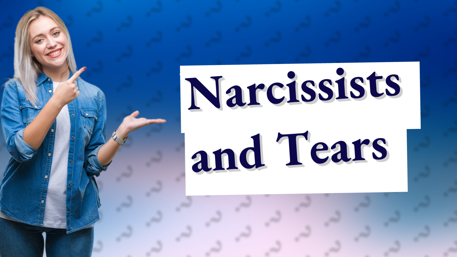 Narcissists and Tears