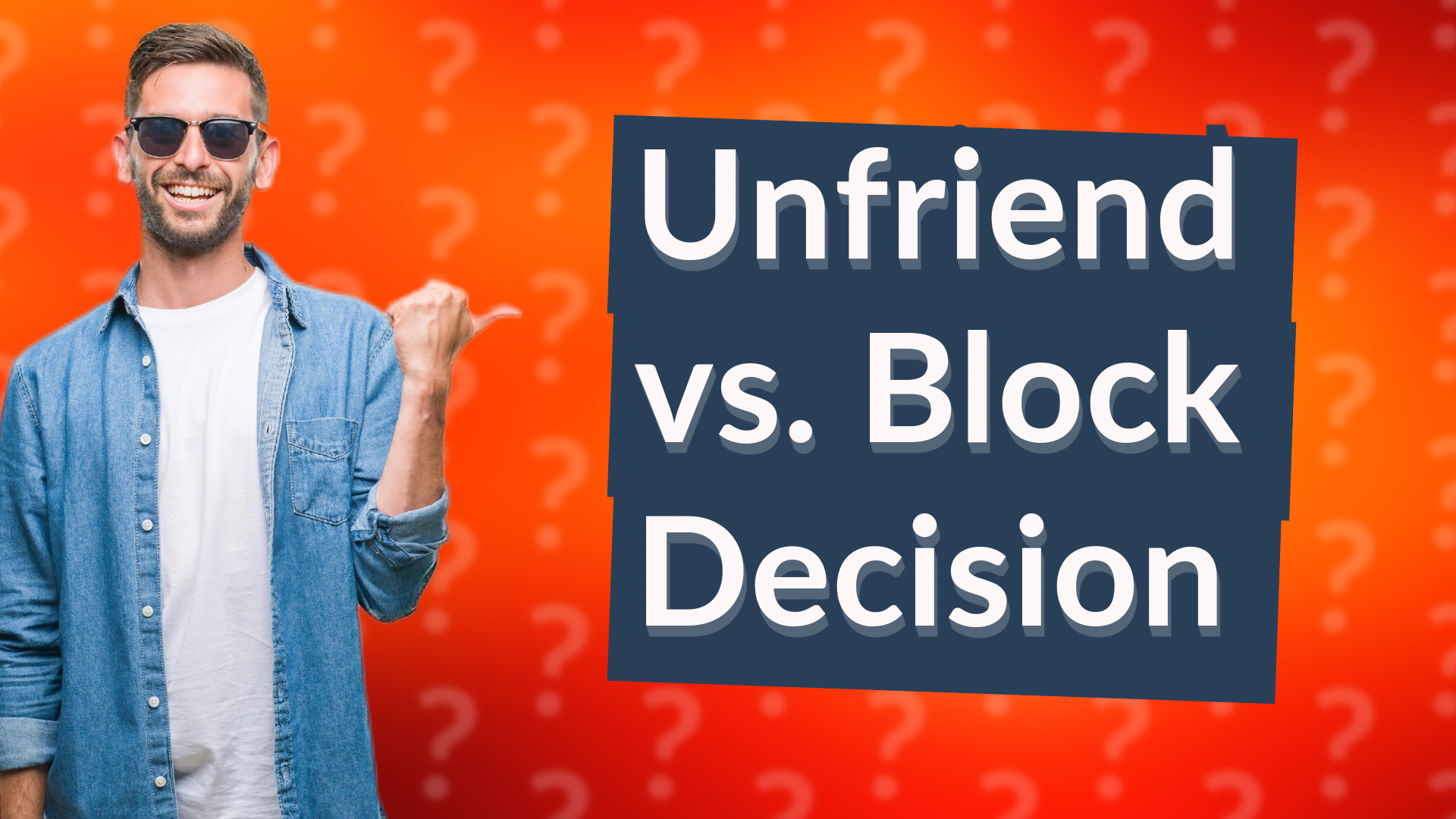 Unfriend vs. Block Decision