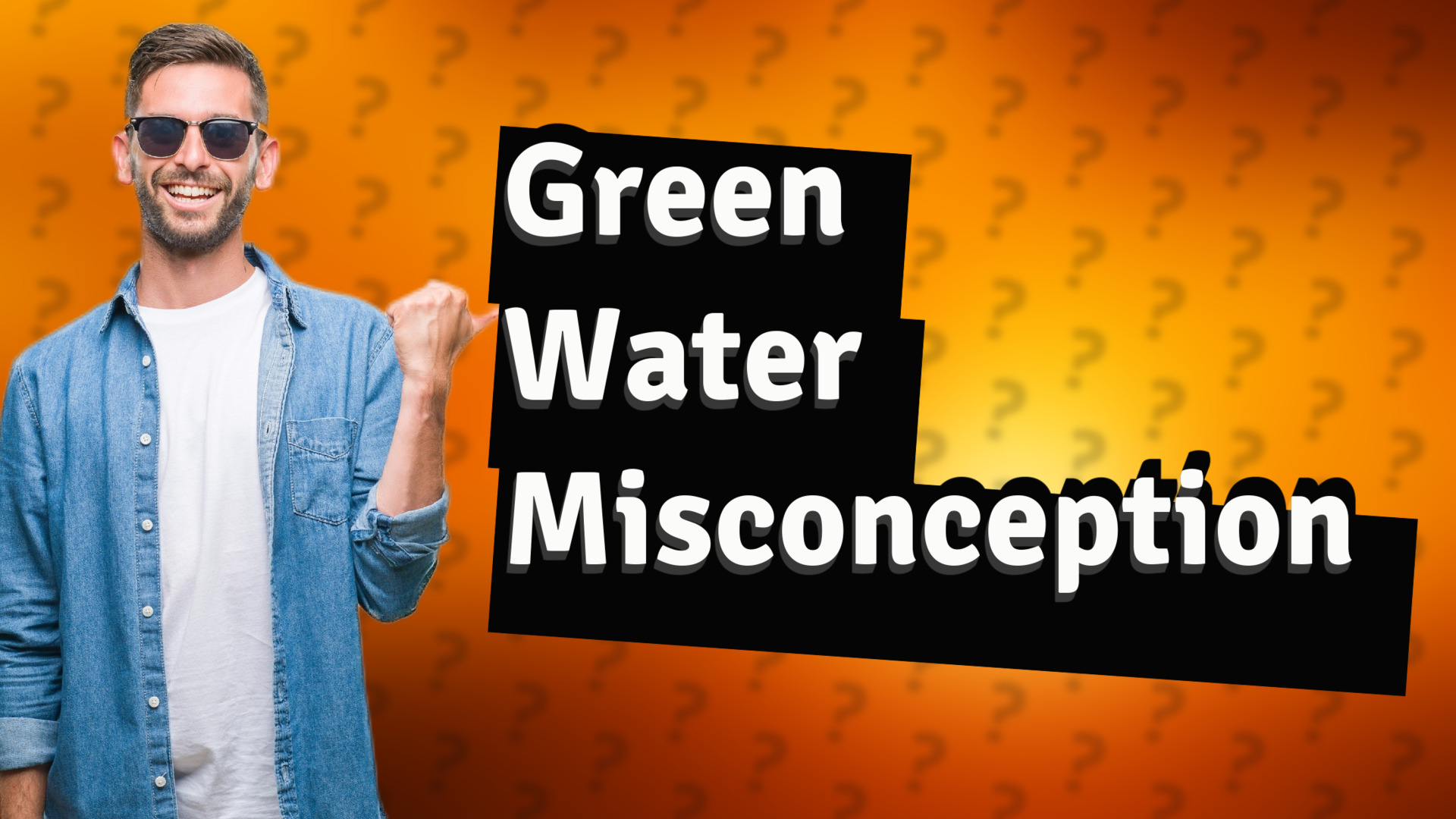 Green Water Misconception