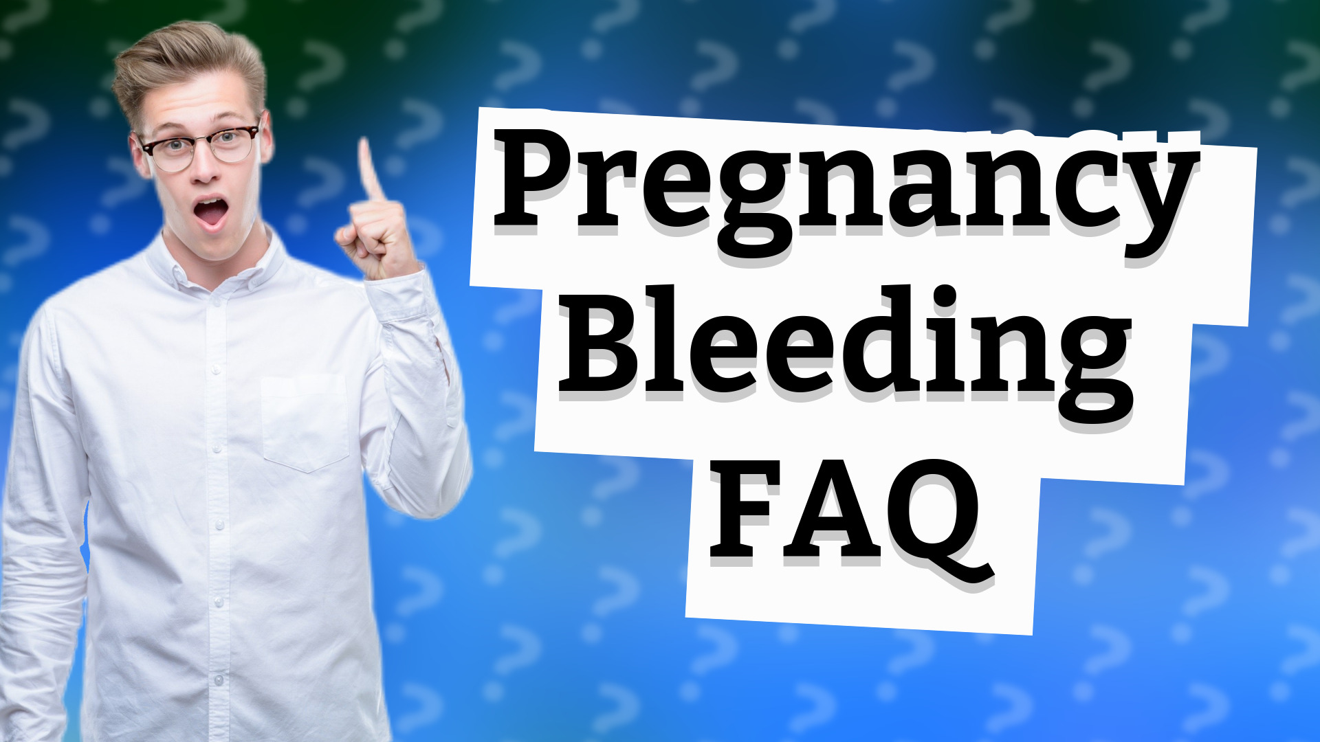 Pregnancy Bleeding FAQ