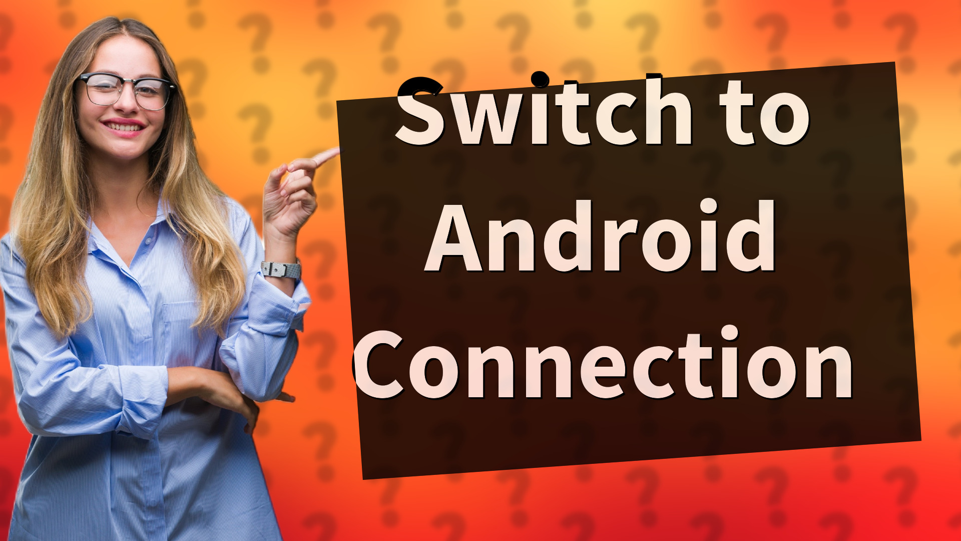 Switch to Android Connection