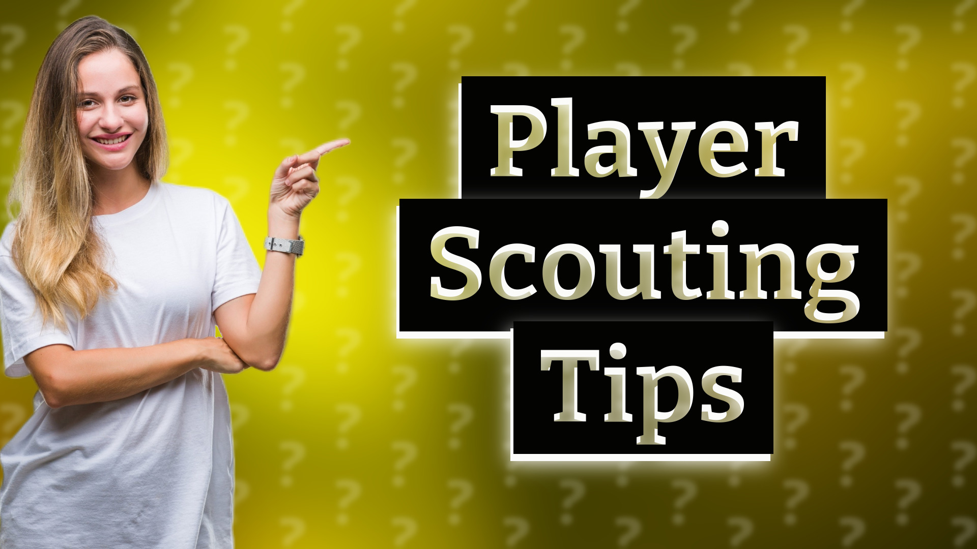 Player Scouting Tips