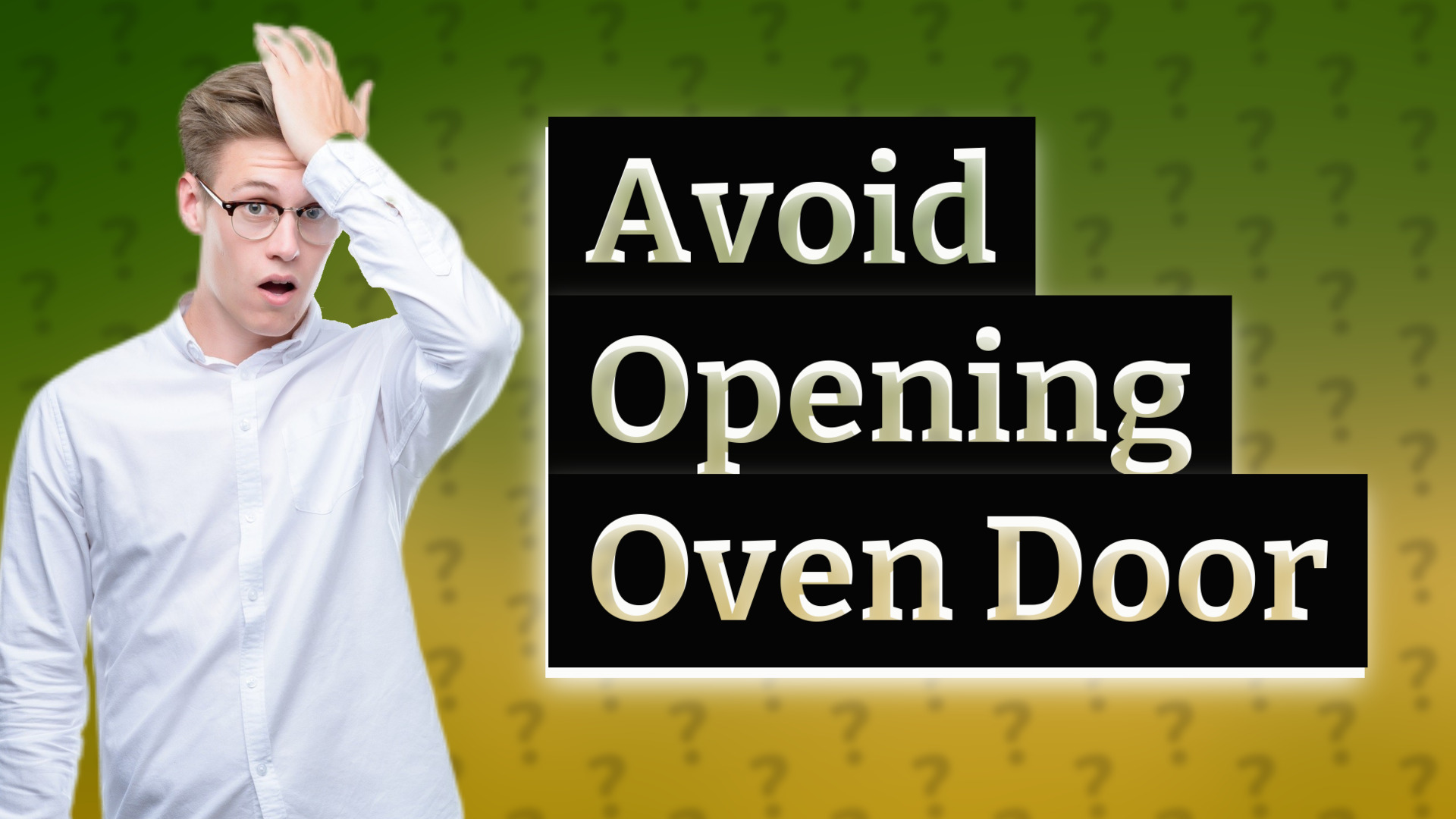 Avoid Opening Oven Door