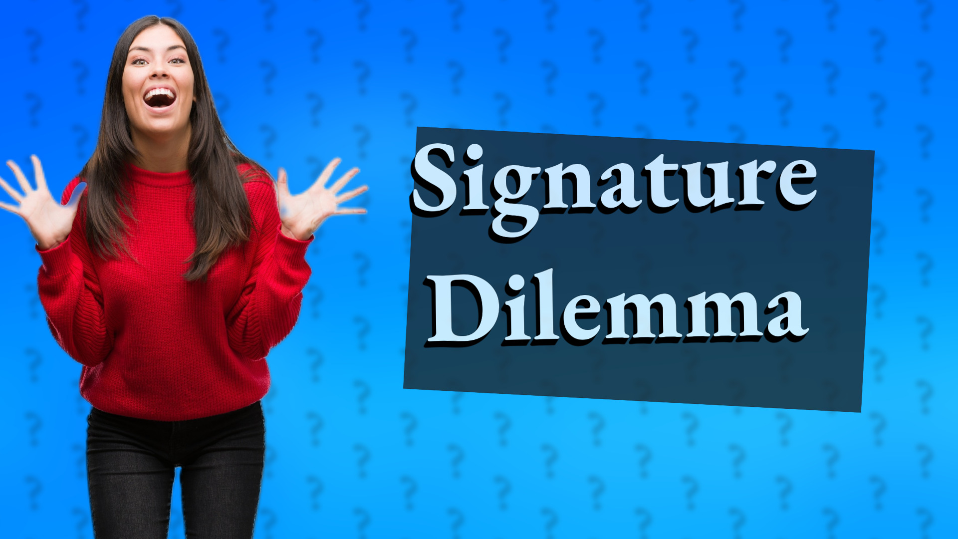 Signature Dilemma