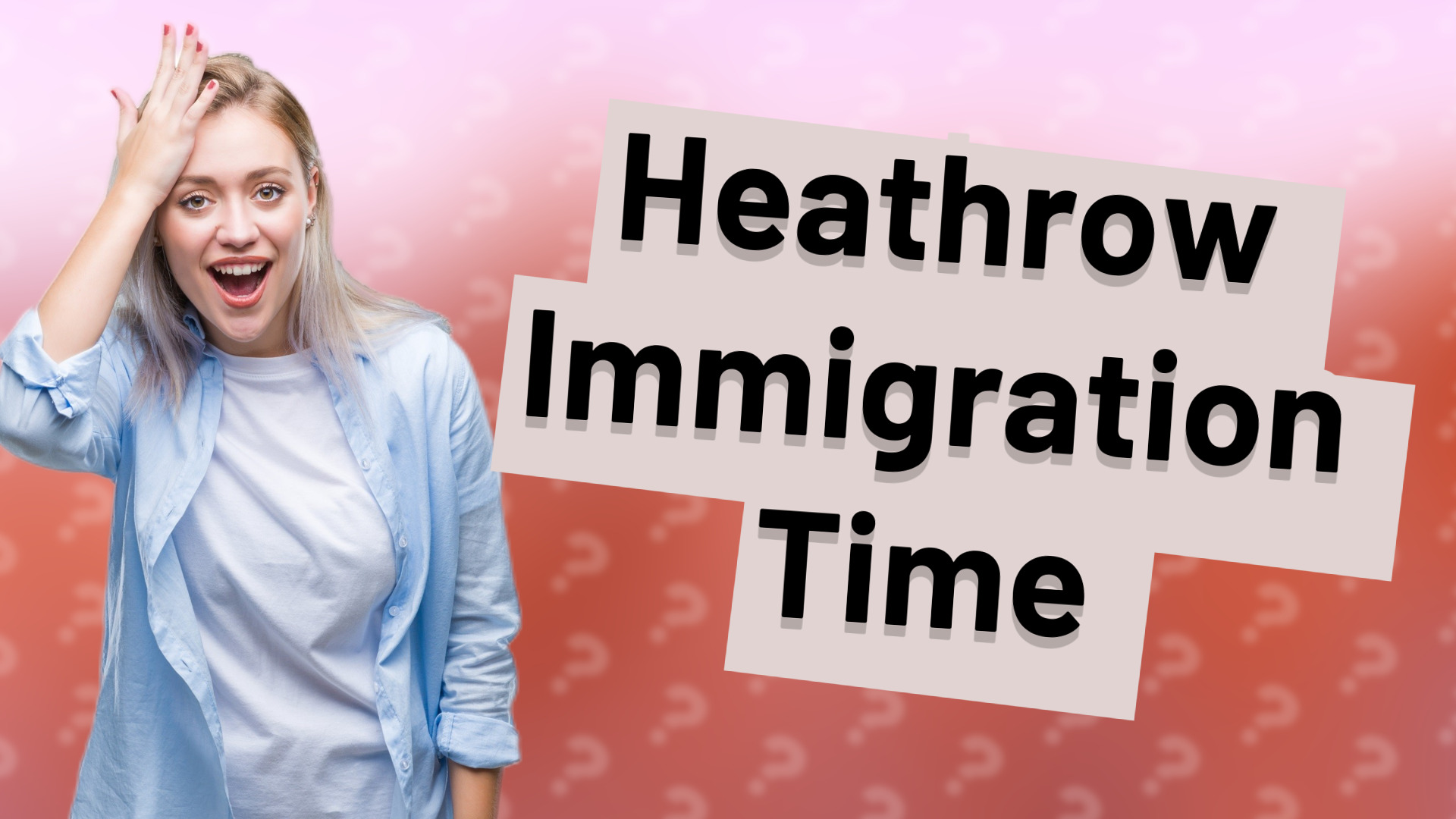 Heathrow Immigration Time