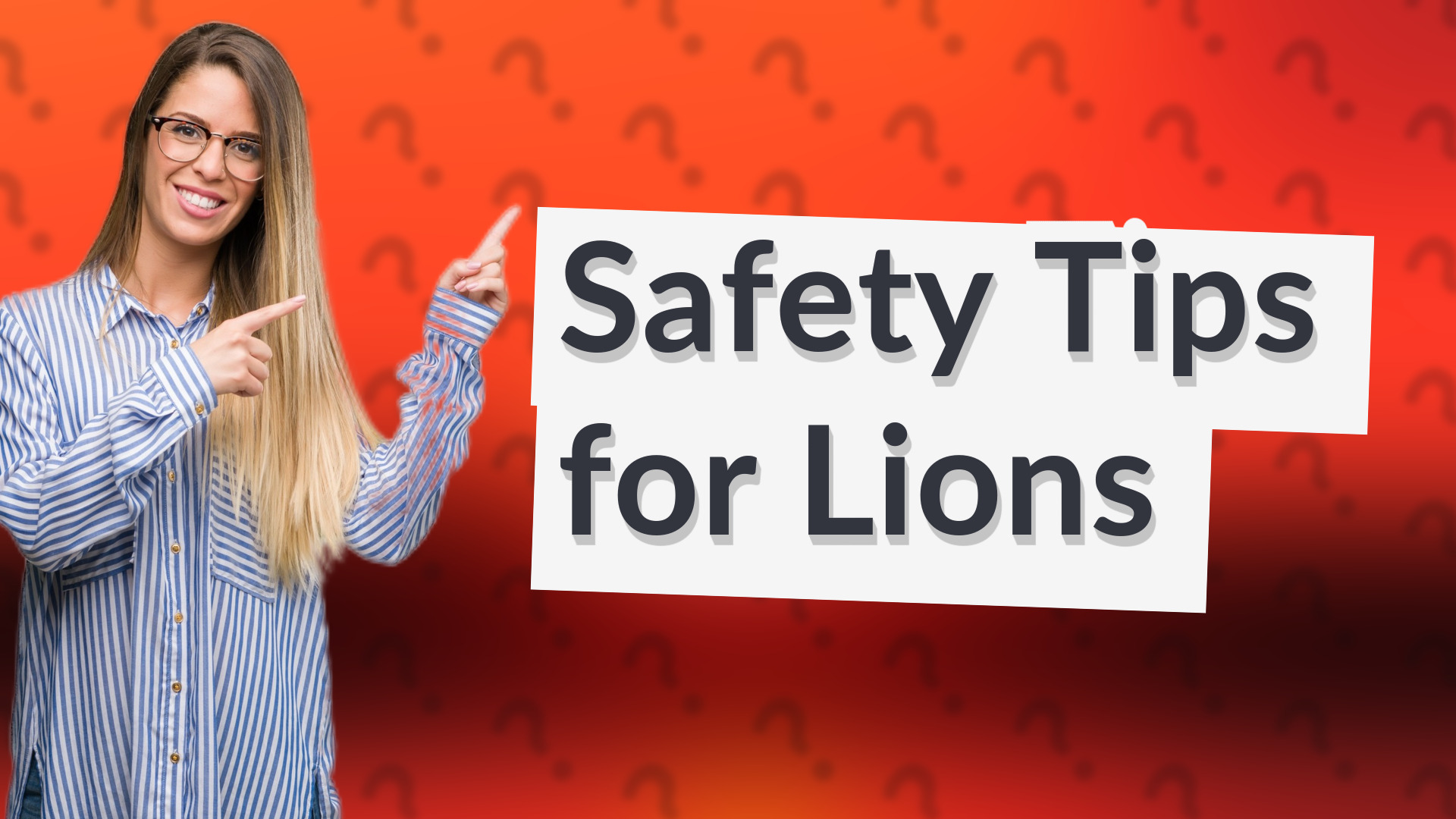 Safety Tips for Lions