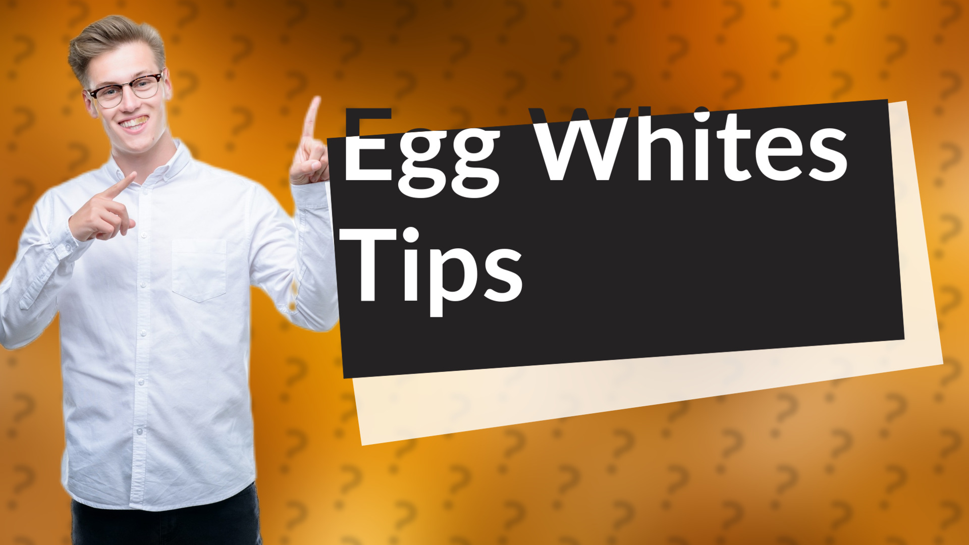 Egg Whites Tips
