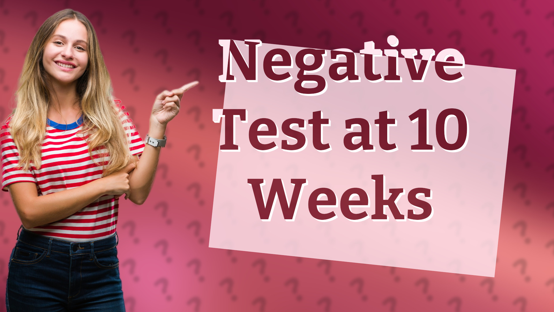 Negative Test at 10 Weeks