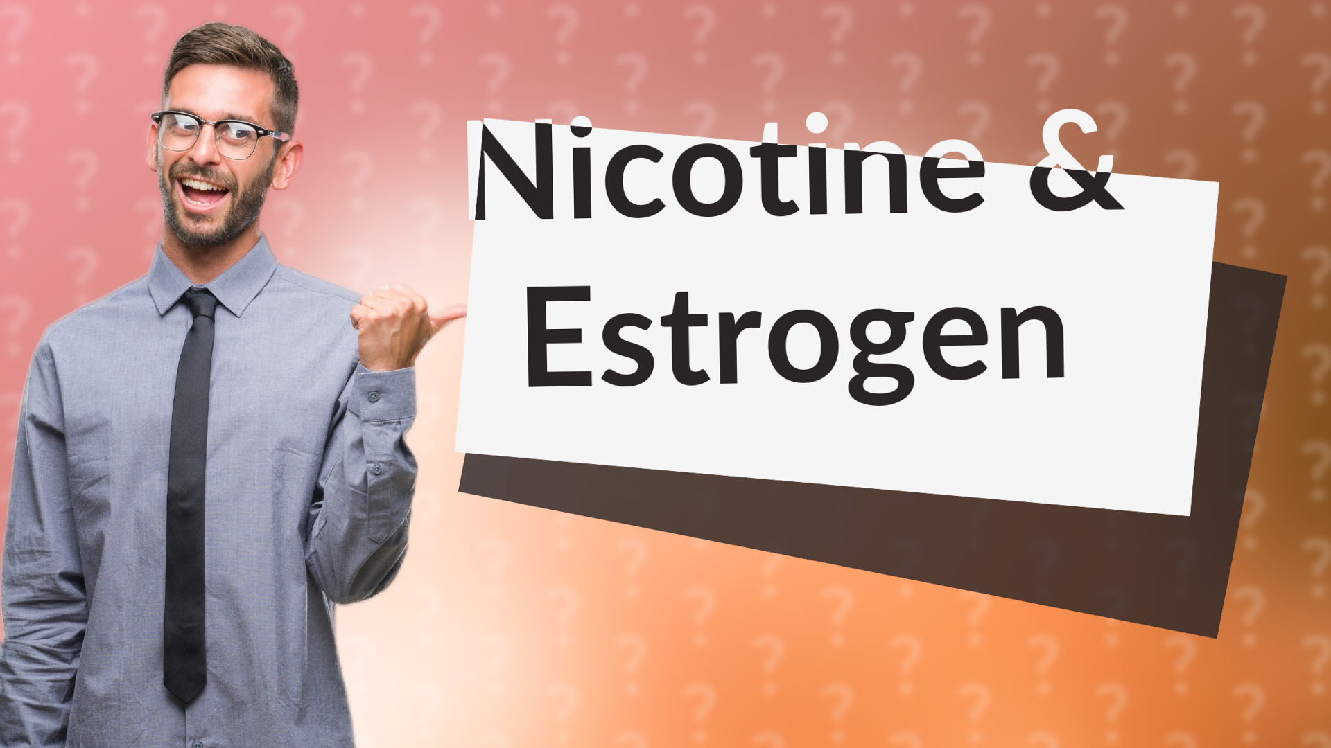 Nicotine & Estrogen