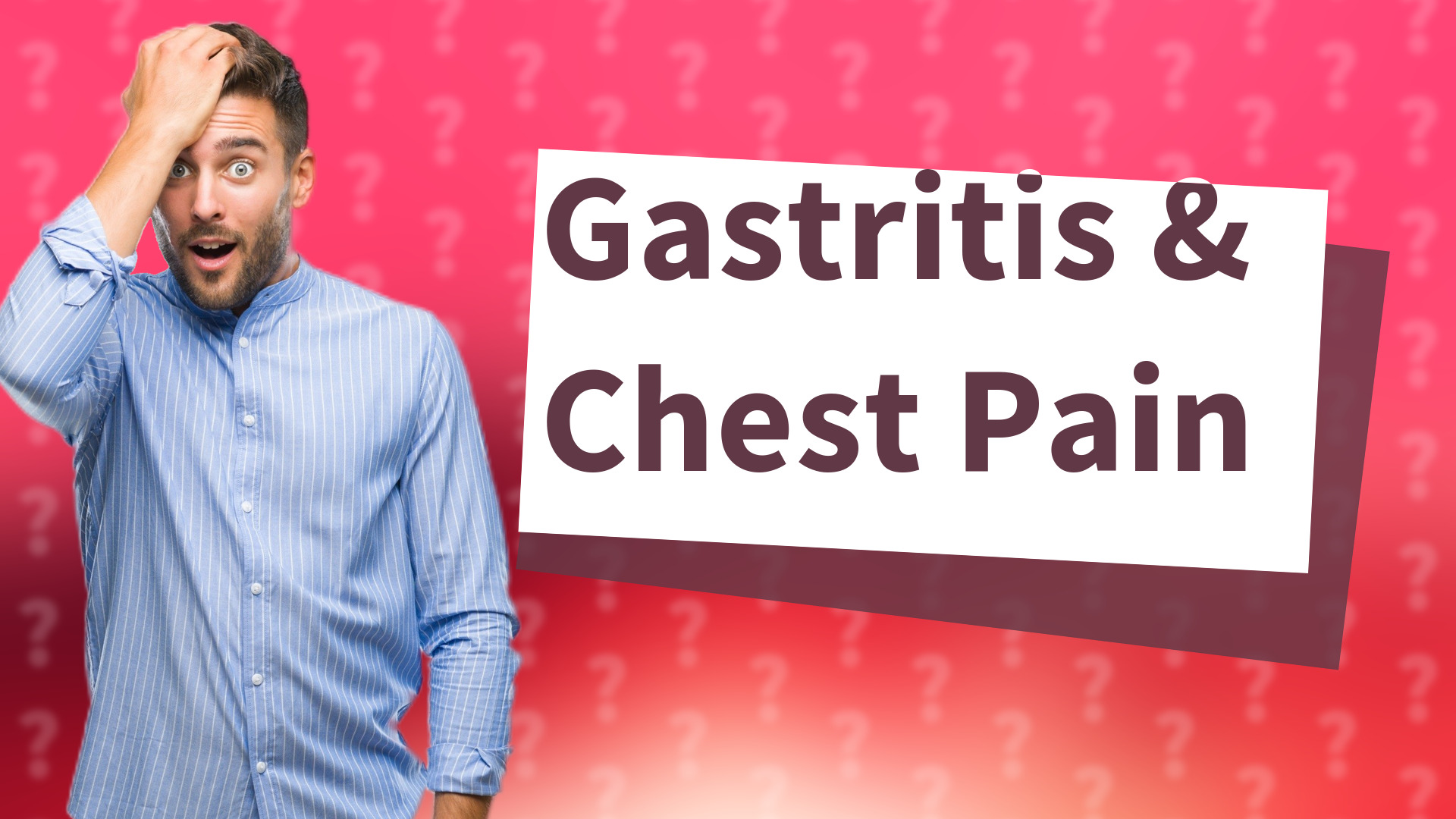 Gastritis & Chest Pain