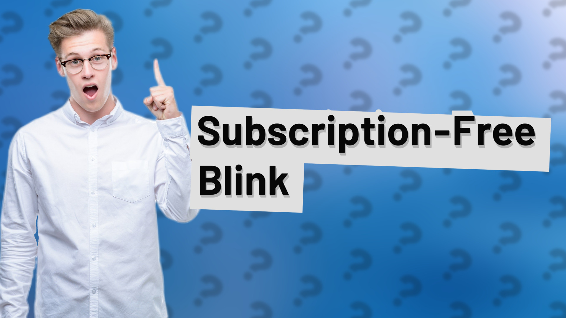 Subscription-Free Blink