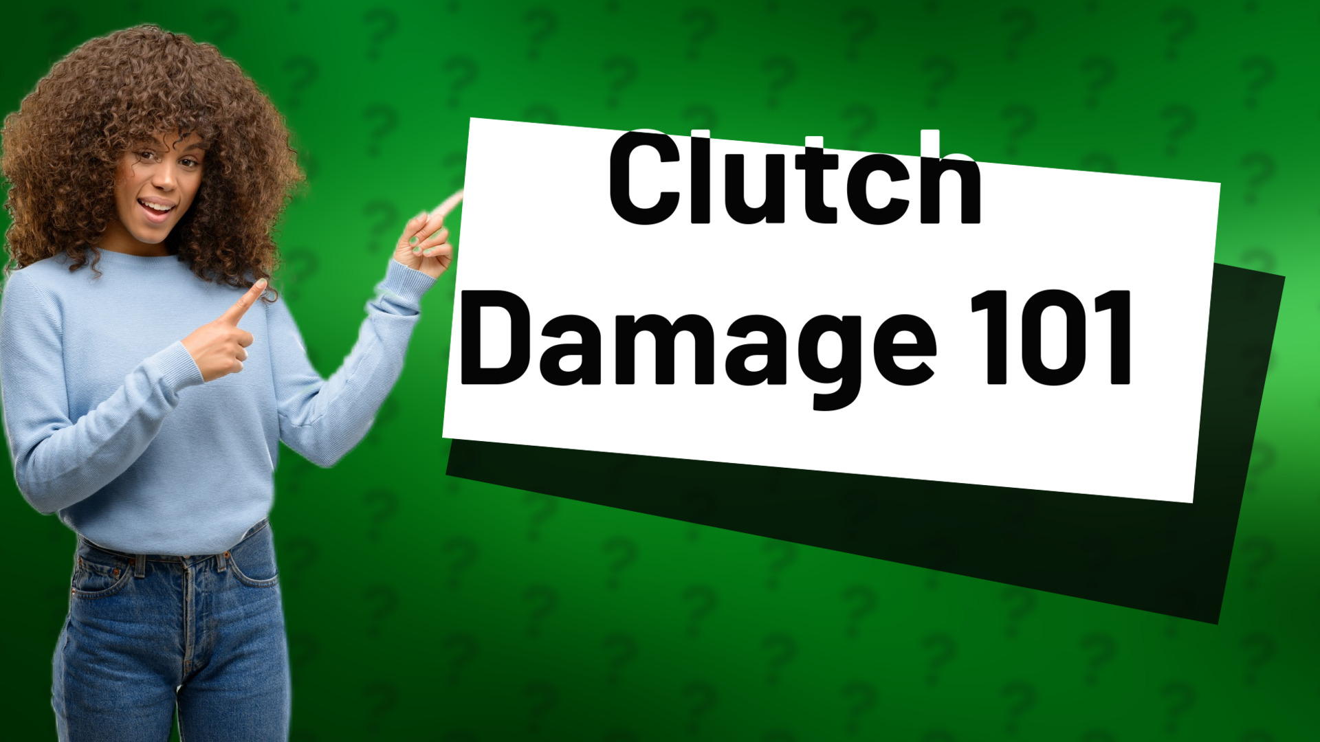 Clutch Damage 101