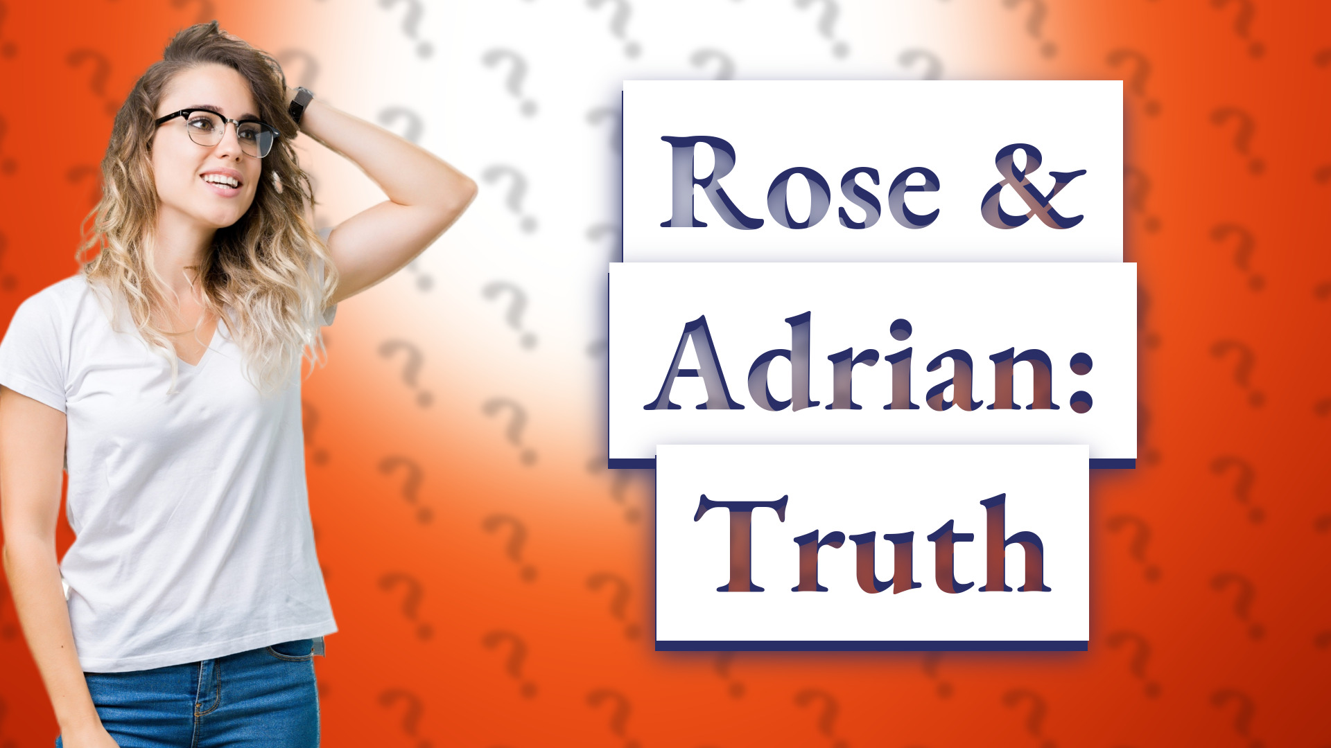 Rose & Adrian: Truth