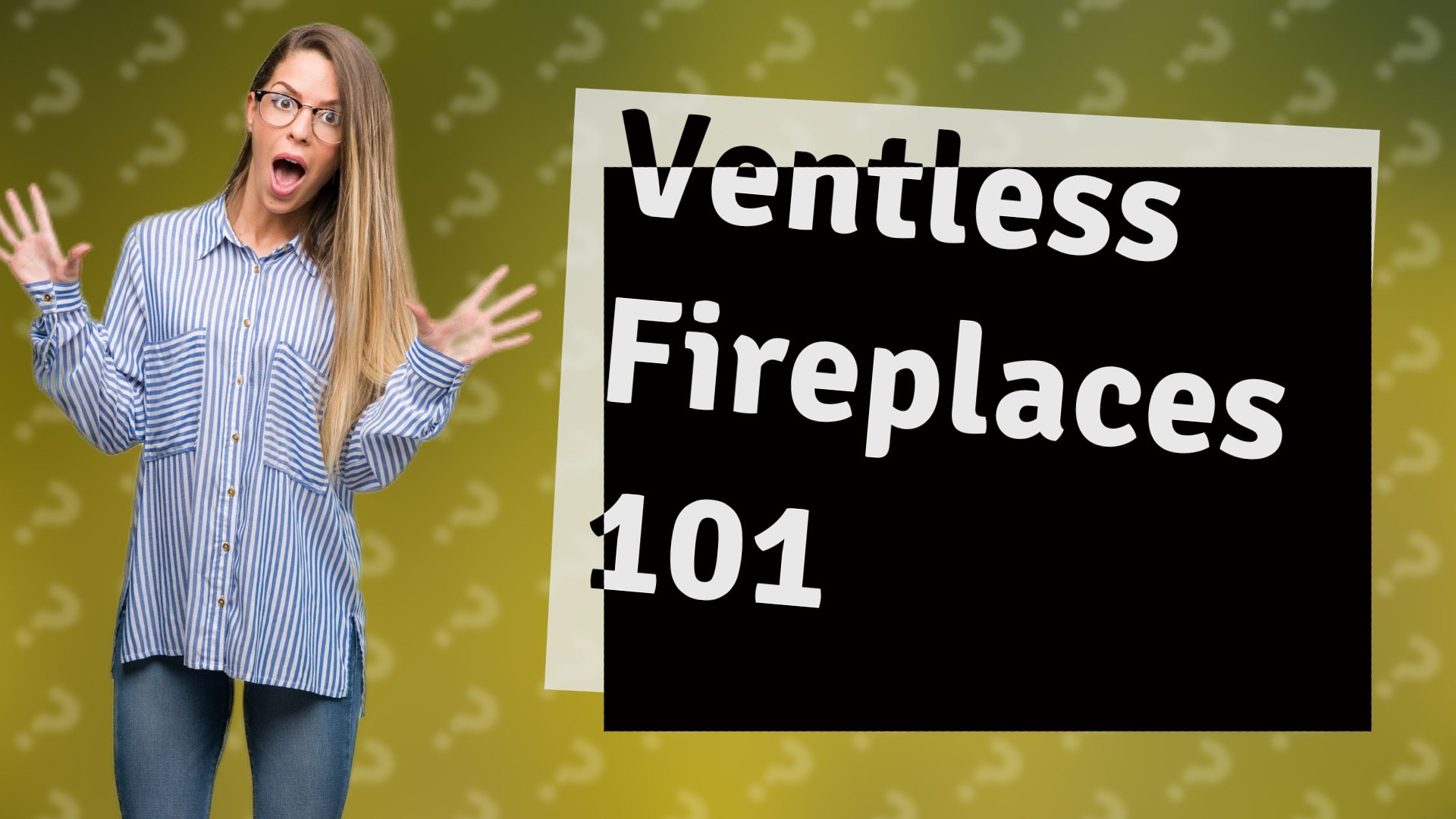 Ventless Fireplaces 101
