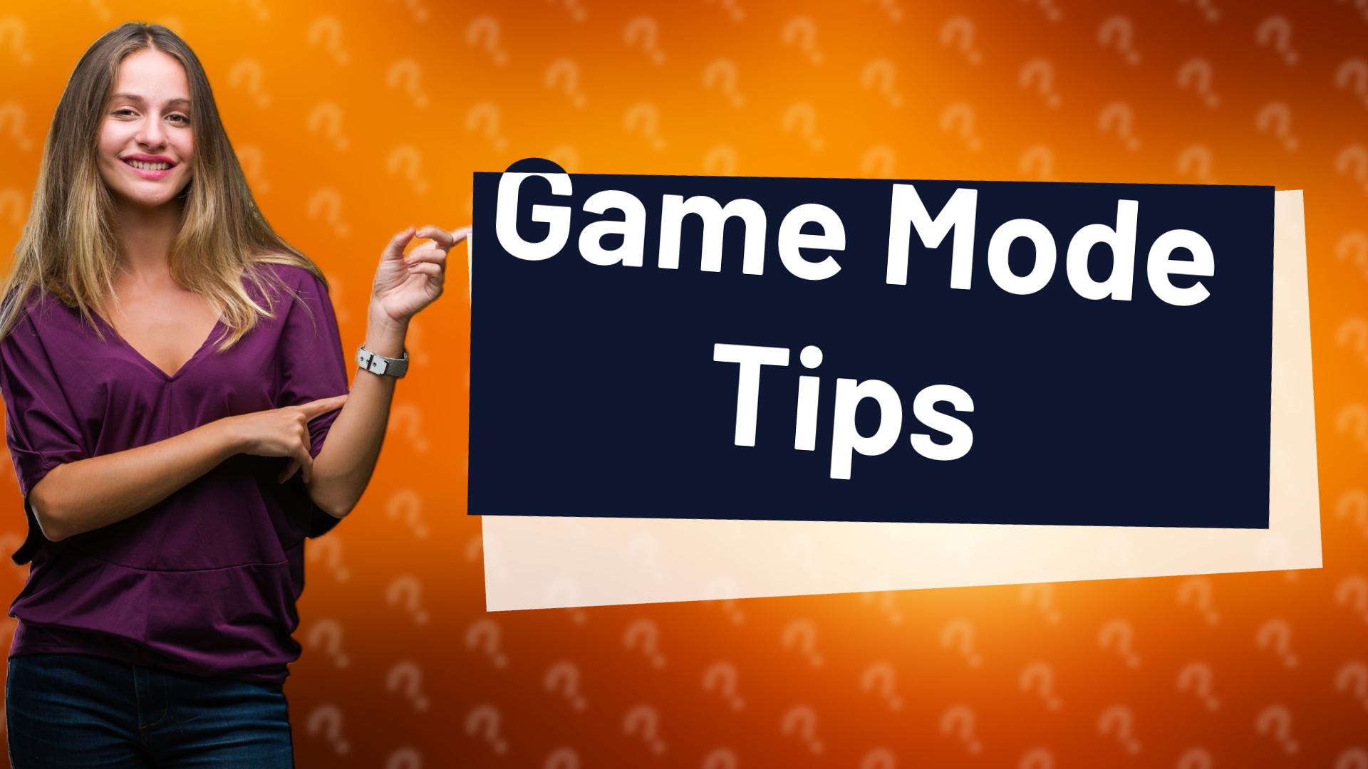 Game Mode Tips