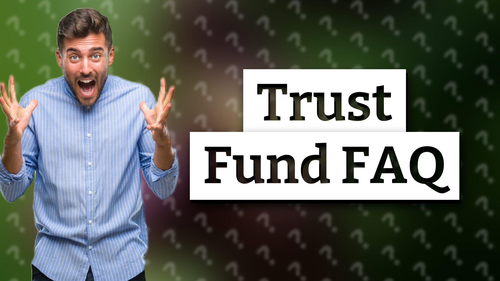Trust Fund FAQ