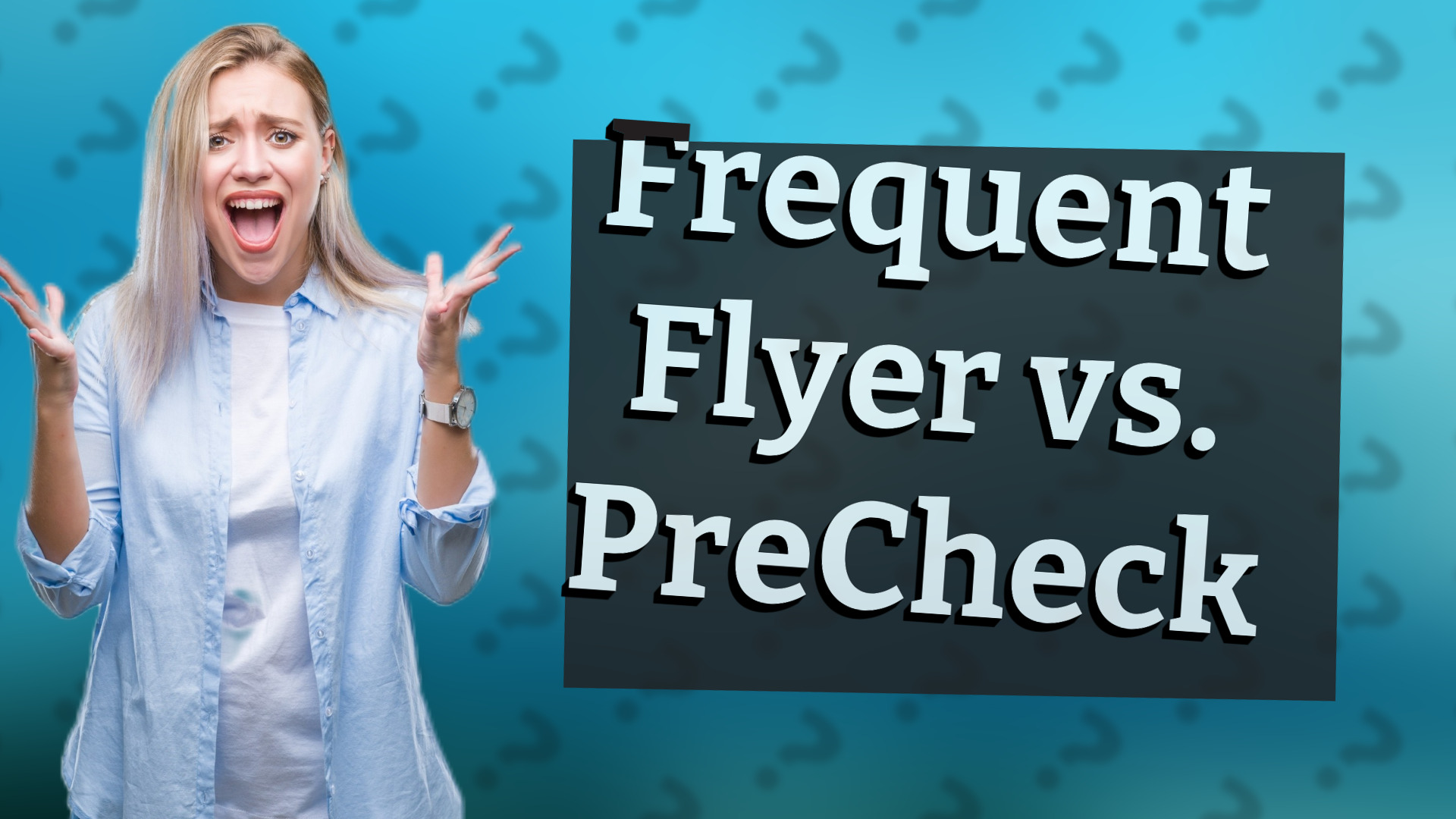 Frequent Flyer vs. PreCheck