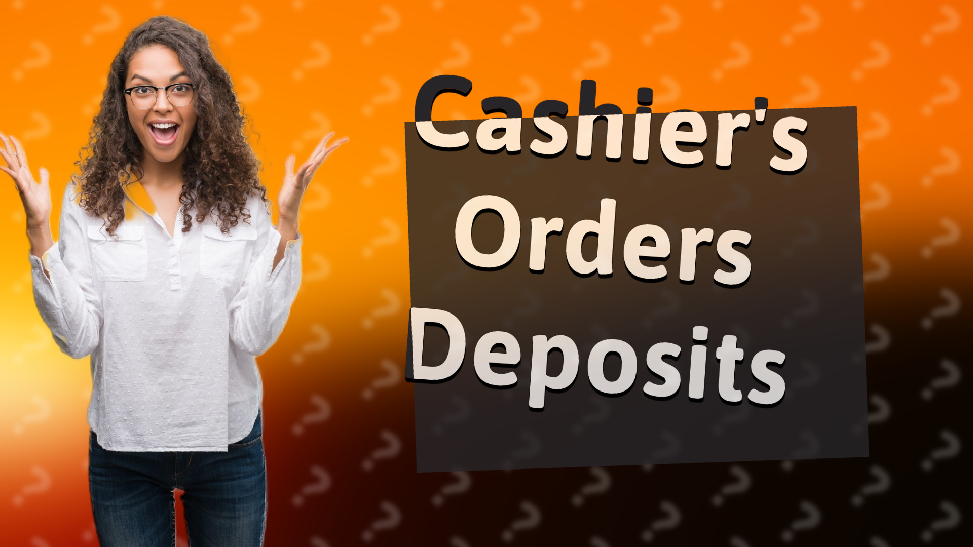 Cashier's Orders Deposits
