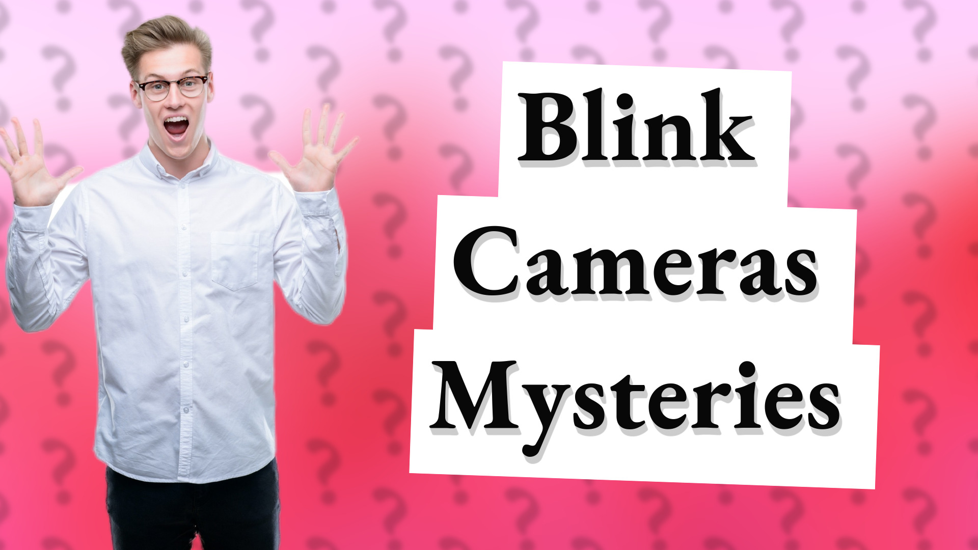 Blink Cameras Mysteries