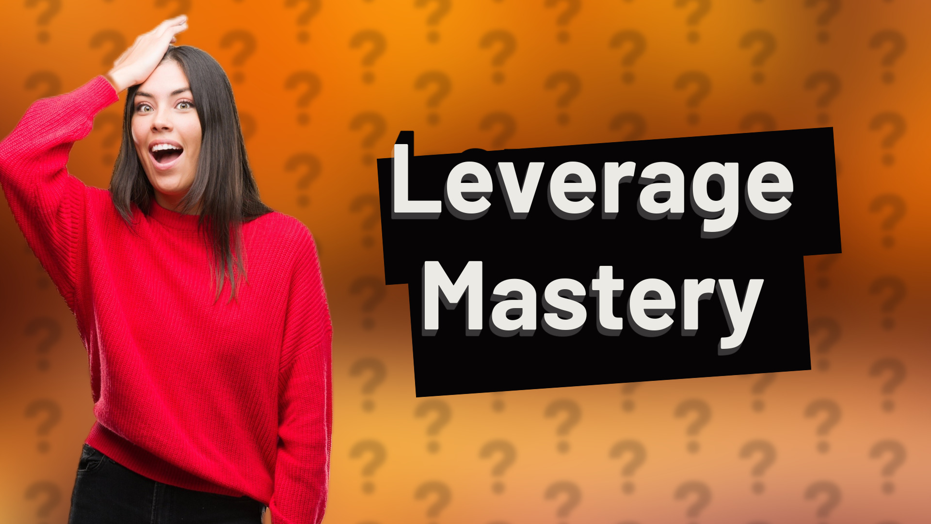 Leverage Mastery