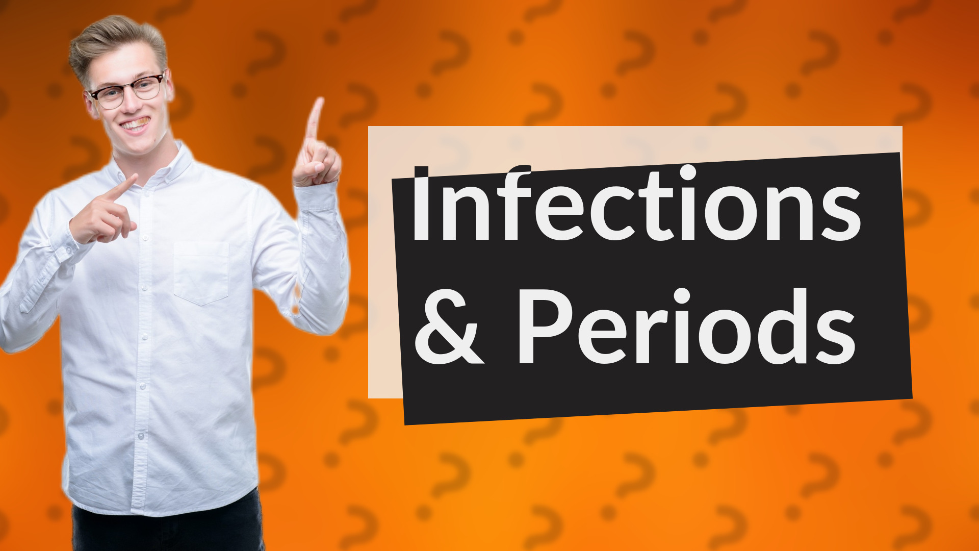 Infections & Periods