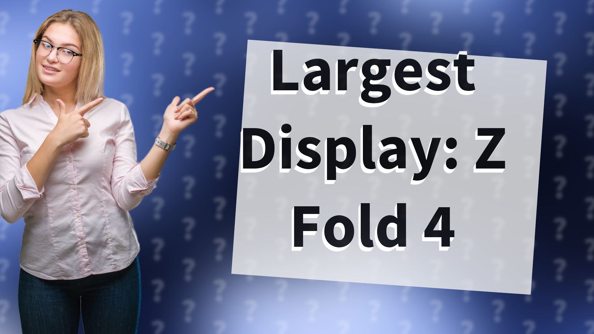 Largest Display: Z Fold 4