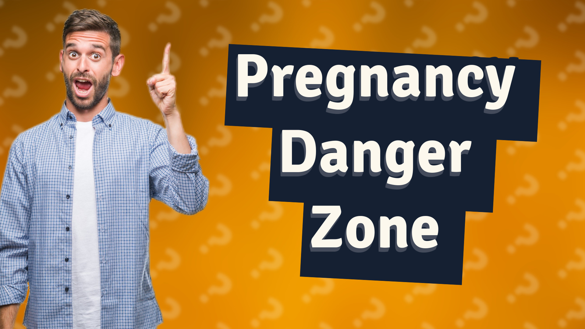 Pregnancy Danger Zone