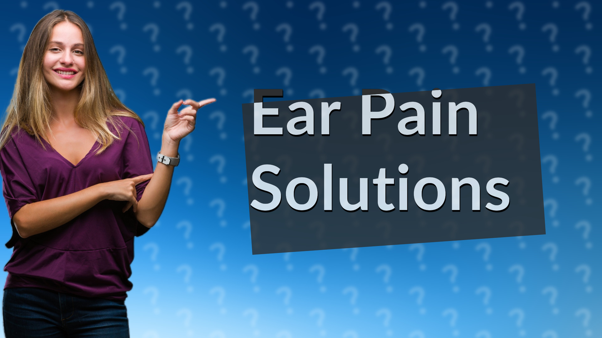 Ear Pain Solutions