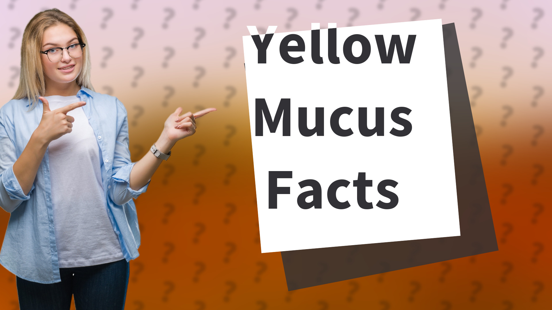 Yellow Mucus Facts